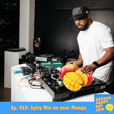RPDC 262: Spicy Mix on your Mango