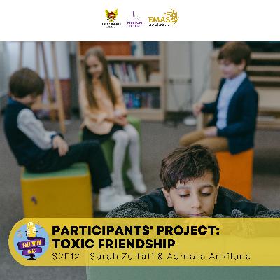 EP 12 - Toxic Friendships EP 12 - Toxic Friendships