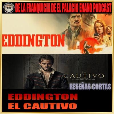 Eddington / El Cautivo- Reseñas cortas. Por César Eddington / El Cautivo- Reseñas cortas. Por César