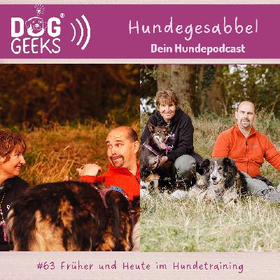 #63 DogGeeks-Hundegesabbel „Früher und heute im Hundetraining“