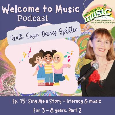 Ep. 15 - Sing Me a Story - Literacy and Music, Part 2