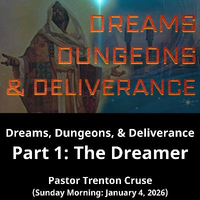 Dreams, Dungeons, & Deliverance Part 1: The Dreamer (1/4/26)