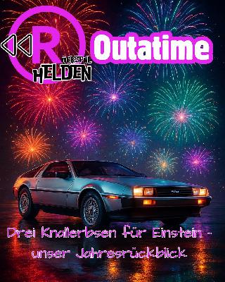 OUTATIME: Drei Knallerbsen für Einstein - Unser Jahresrückblick 2025 OUTATIME: Drei Knallerbsen für Einstein - Unser Jahresrückblick 2025