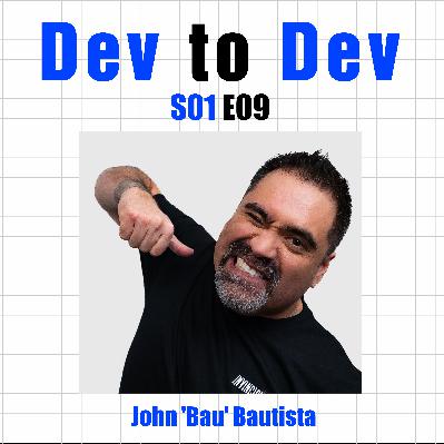 Dev to Dev S01 E09 - John 'Bau' Bautista