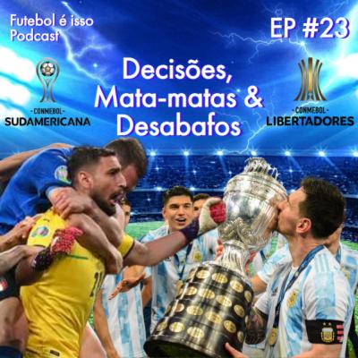 Futebol é isso #23 - Decisões, mata-matas e desabafos Futebol é isso #23 - Decisões, mata-matas e desabafos