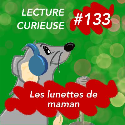 LC#133 LES LUNETTES DE MAMAN
