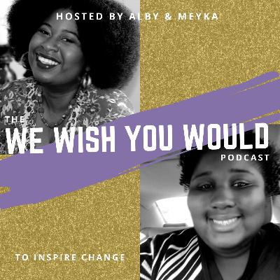 “I wish you would”