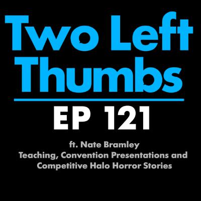 EP 121 ft. Nate Bramley - Teaching, Convention Presentations and Competitive Halo Horror Stories