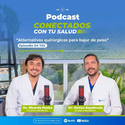 Alternativas quirúrgicas para bajar de peso - E04 T02 Conectados con tu Salud Alternativas quirúrgicas para bajar de peso - E04 T02 Conectados con tu Salud