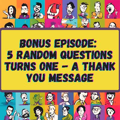 5 Random Questions Turns One - A Thank You Message