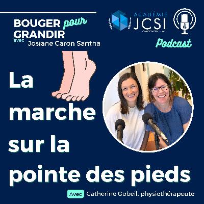 #77. La marche sur la pointe des pieds avec Catherine Gobeil 🦶