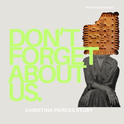 Don't forget about us with Christina Pierce Don't forget about us with Christina Pierce
