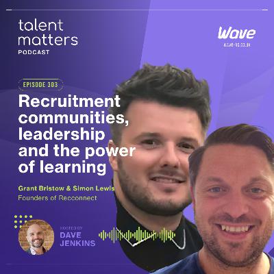 Recruitment communities, leadership and the power of learning | W/ Simon Lewis & Grant Bristow Recruitment communities, leadership and the power of learning | W/ Simon Lewis & Grant Bristow