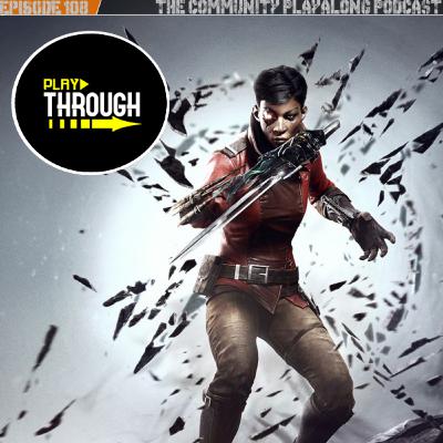 Episode 108 - Dishonored 2 - Part 3 Episode 108 - Dishonored 2 - Part 3