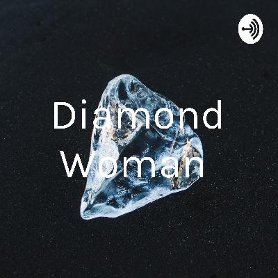 Diamond Woman- Shine Bright Like A Diamond Woman 💎