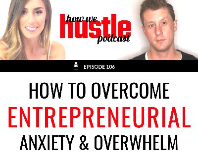 106 - How to overcome entrepreneurial anxiety and overwhelm