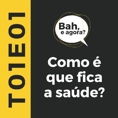 Como é que fica a saúde?