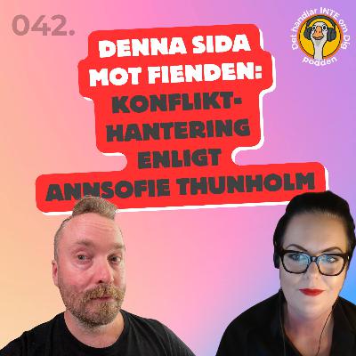042. Denna sida mot fienden: Konflikthantering enligt Annsofi Thunholm 042. Denna sida mot fienden: Konflikthantering enligt Annsofi Thunholm