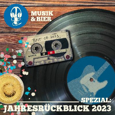 Musik & Bier Spezial: Jahresrückblick 2023 Musik & Bier Spezial: Jahresrückblick 2023
