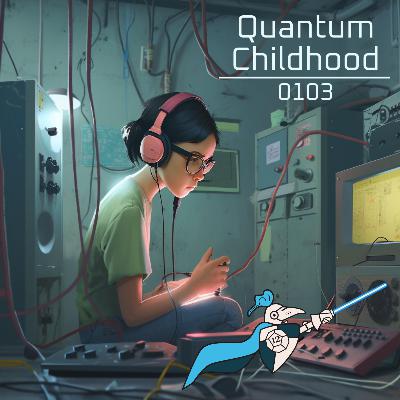 Quantum Childhood 0103 - Quantum Childhood