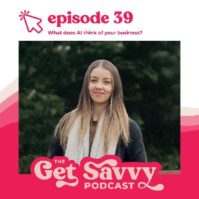 #39 - What Does AI Think Of Your Business?