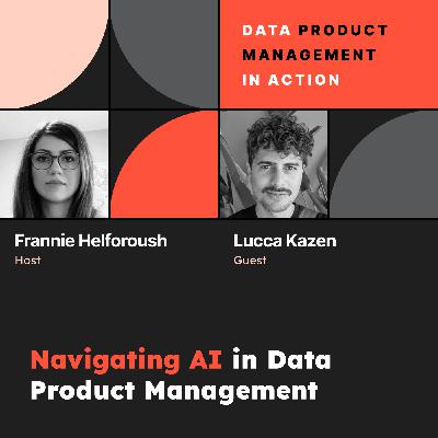 S1 Ep#21 Navigating AI in Data Product Management
