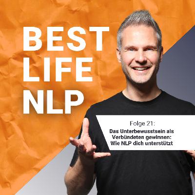 #021 Das Unterbewusstsein als Verbündeten gewinnen: Wie NLP dich unterstützt #021 Das Unterbewusstsein als Verbündeten gewinnen: Wie NLP dich unterstützt