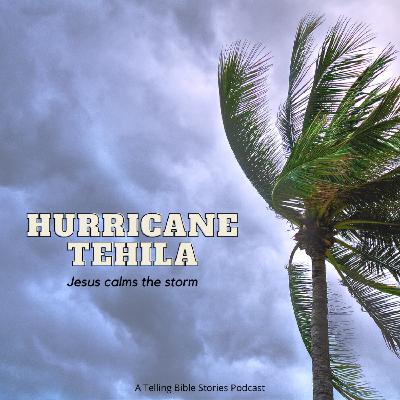 Hurricane Tehila (Jesus Calms The Storm) S4 E5 Hurricane Tehila (Jesus Calms The Storm) S4 E5