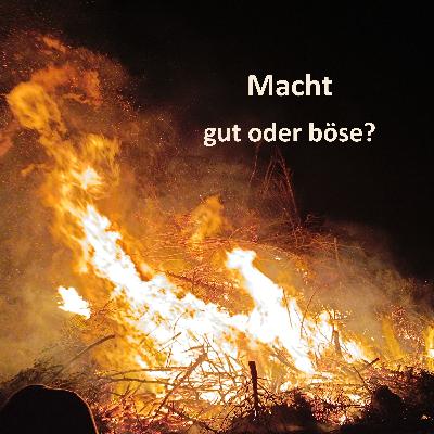 #9 Macht - gut oder böse