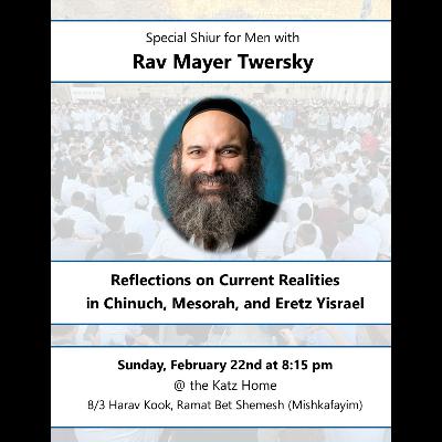 Reflections on Current Realities in Chinuch, Mesorah, and Eretz Yisroel