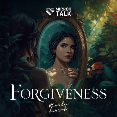 How Self Love and Forgiveness Awaken Authentic Power: Fix Your Reflection First with Rhonda Farrah