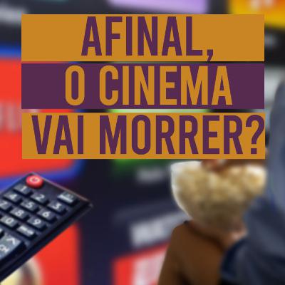 A pandemia fez o streaming matar o cinema?