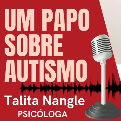 Um Papo sobre o AUTISMO com a Dra Talita Nangle