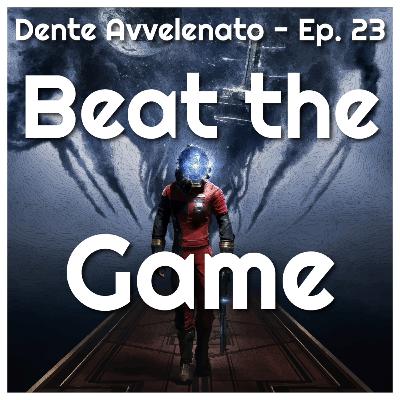 Ep.23 - Beat the Game