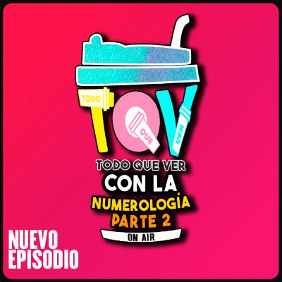 T5 Ep. 21 Todo Que Ver con la Numerología.