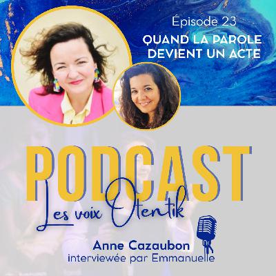 Quand la parole devient un acte : conscience, responsabilité et transformation avec Anne Cazaubon