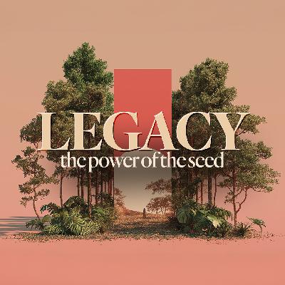 Legacy: The Power of the Seed - Ps. Matt Tuggle