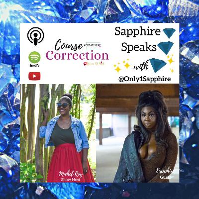 Course Correction: Sapphire Speaks with @only1sapphire Course Correction: Sapphire Speaks with @only1sapphire