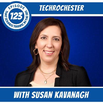 Ep. 123 - TechRochester with Susan Kavanagh