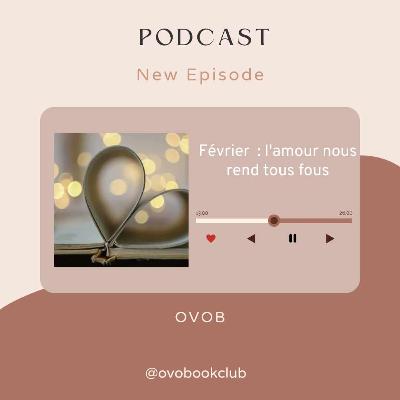 10 - Février : l'amour nous rend tous fous