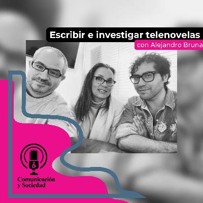 Escribir e investigar telenovelas con Alejandro Bruna Escribir e investigar telenovelas con Alejandro Bruna
