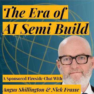 The Era of AI Semiconductor CapEx | Angus Shillington & Nick Frasse (Fireside Chat)
