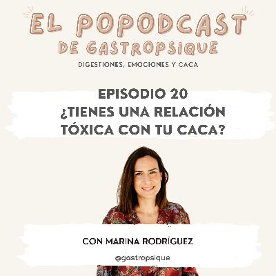EPISODIO 20 - ¿Tienes una relación "tóxica" con tu caca? - Con Marina Rodríguez