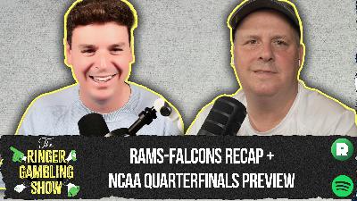 Rams-Falcons Recap, NCAA Quarterfinals Preview, and Over- and Underreactions | The Ringer Gambling Show