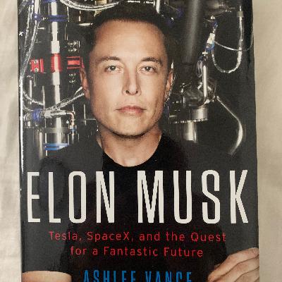 "Elon Musk: Tesla, Space X and the Quest for a Fantastic Future" by Ashlee Vance