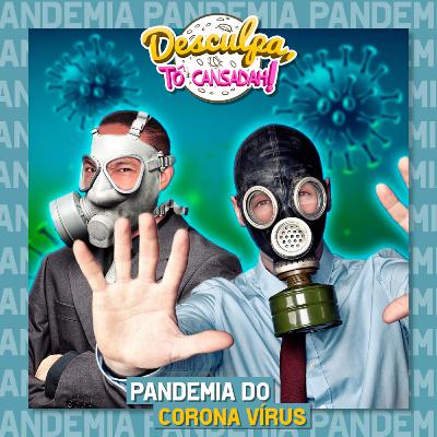 PANDEMIA DO CORONA VÍRUS | EP 01