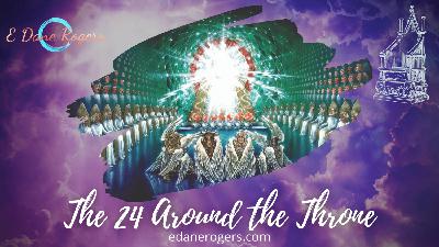 The Twenty-Four Around the Throne | Revelation 4:4, 9-10 (Revelation Bible Study 2021)