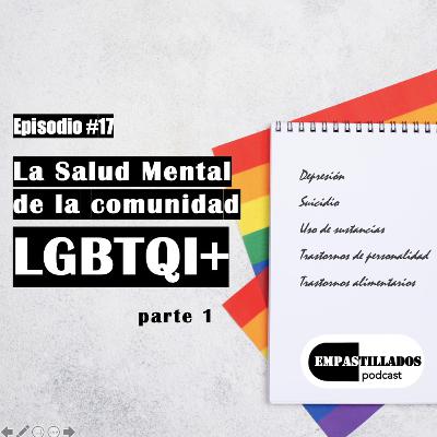 Episodio 17: La Salud Mental de la Población LGBTQI+, Parte 1 Episodio 17: La Salud Mental de la Población LGBTQI+, Parte 1