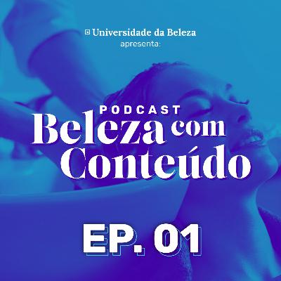 EP#01 - Como faturar mais através de um atendimento diferenciado no mercado de beleza