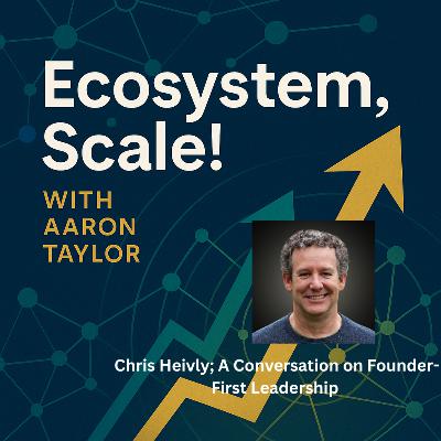 A Conversation on Founder-First Leadership with Chris Heivly